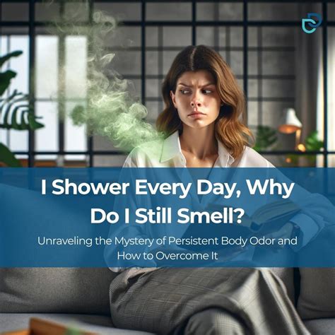 Why do I smell if I shower every day?
